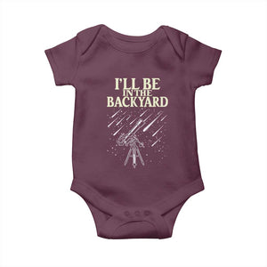 I'll Be In The Backyard Baby Onesie Funny Astronomy Stargazer TS12 Maroon Print Your Wear