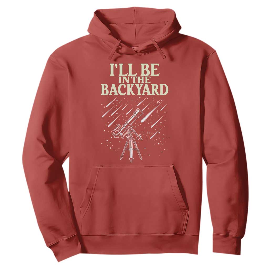 I'll Be In The Backyard Hoodie Funny Astronomy Stargazer TS12 Red Print Your Wear