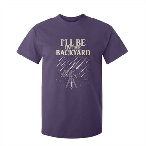 I'll Be In The Backyard T Shirt For Kid Funny Astronomy Stargazer TS12 Purple Print Your Wear