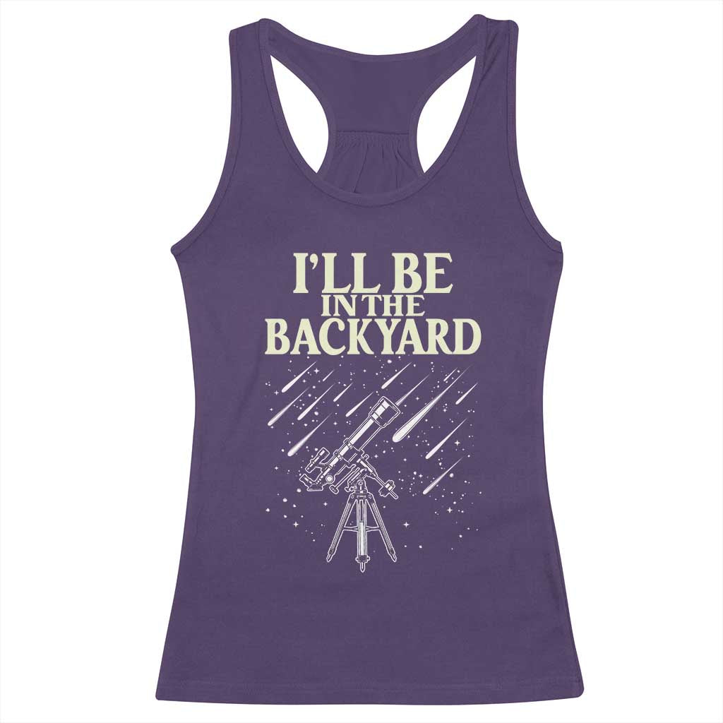 I'll Be In The Backyard Racerback Tank Top Funny Astronomy Stargazer TS12 Purple Print Your Wear