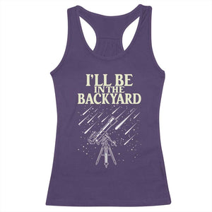 I'll Be In The Backyard Racerback Tank Top Funny Astronomy Stargazer TS12 Purple Print Your Wear