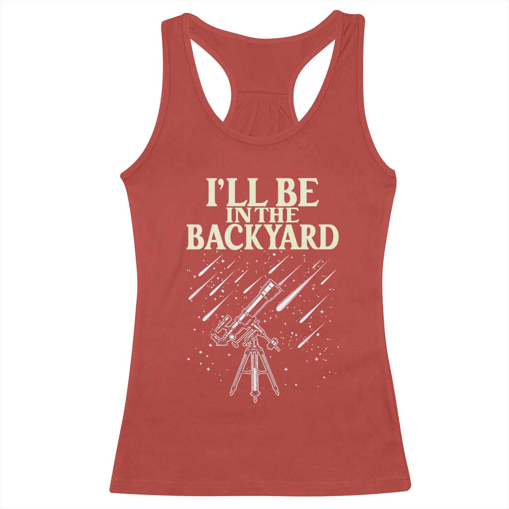I'll Be In The Backyard Racerback Tank Top Funny Astronomy Stargazer TS12 Red Print Your Wear