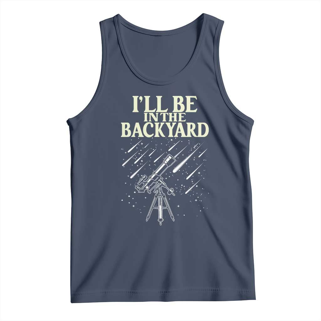 I'll Be In The Backyard Tank Top Funny Astronomy Stargazer TS12 Navy Print Your Wear