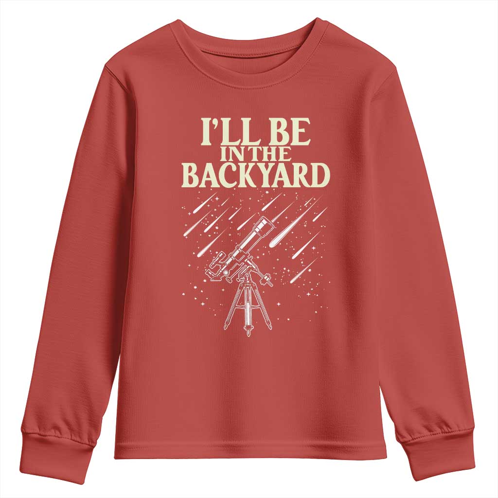 I'll Be In The Backyard Youth Sweatshirt Funny Astronomy Stargazer TS12 Red Print Your Wear