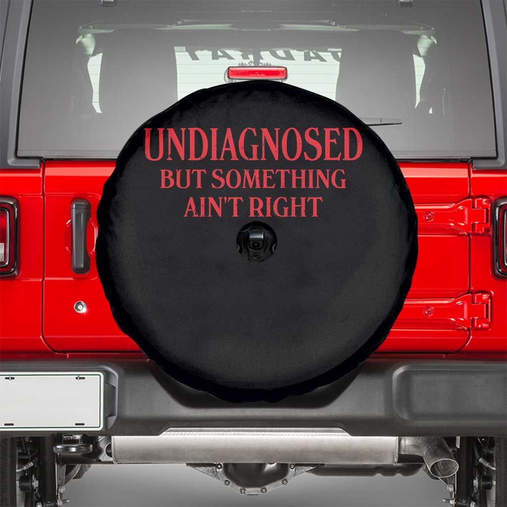 Funny Sarcastic Spare Tire Cover Undiagnosed But Something Aint Right TS12 Black Print Your Wear