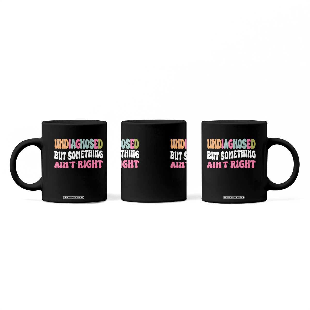 Funny Relatable Saying Coffee Mug Undiagnosed But Something Aint Right TS12 Print Your Wear