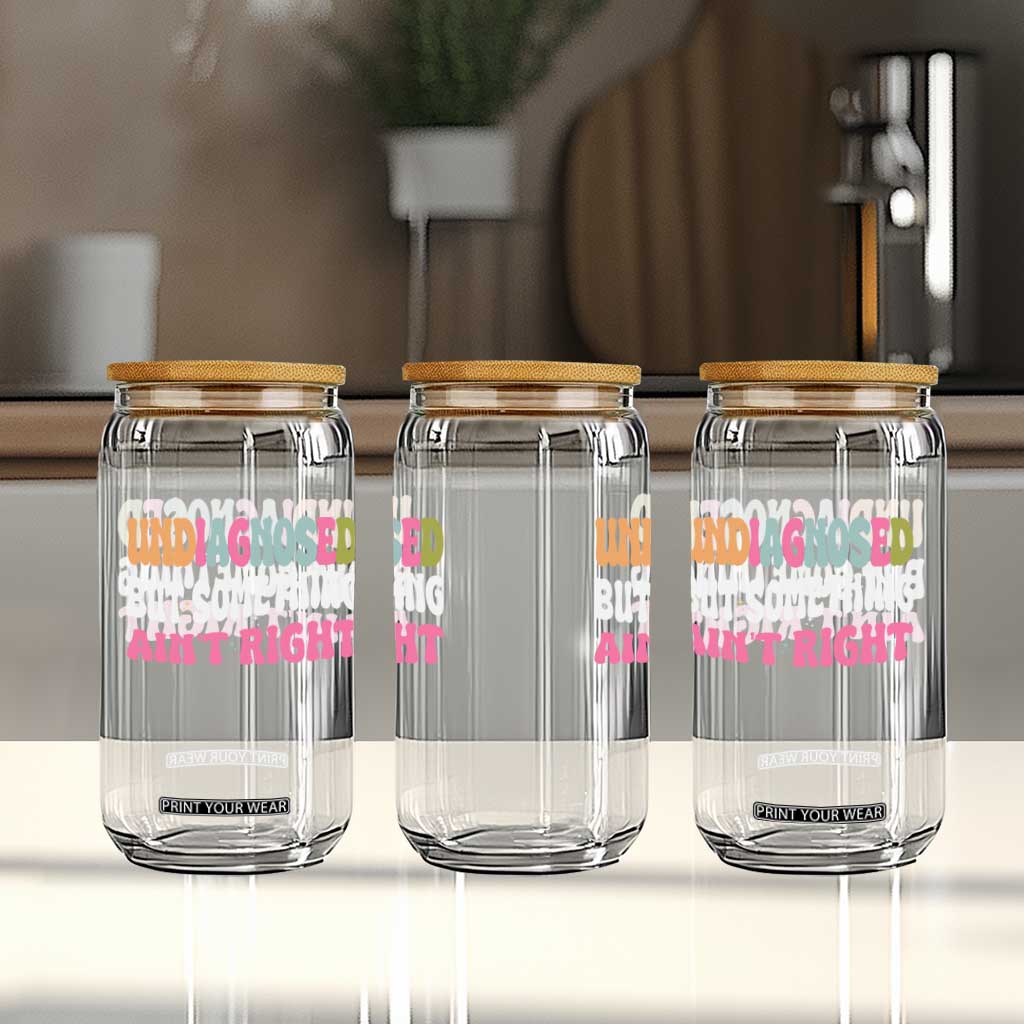Funny Relatable Saying Glass Can Undiagnosed But Something Aint Right TS12 Print Your Wear