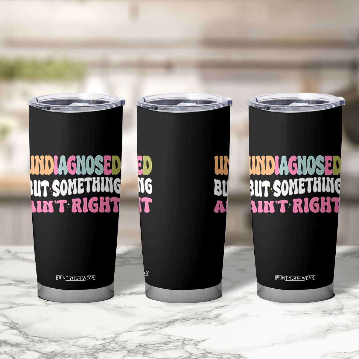 Funny Relatable Saying Tumbler Cup Undiagnosed But Something Aint Right TS12 Print Your Wear