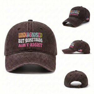 Funny Relatable Saying Washed Cotton Baseball Cap Undiagnosed But Something Aint Right TS12 Washed Cap Universal Fit Dark Brown Print Your Wear