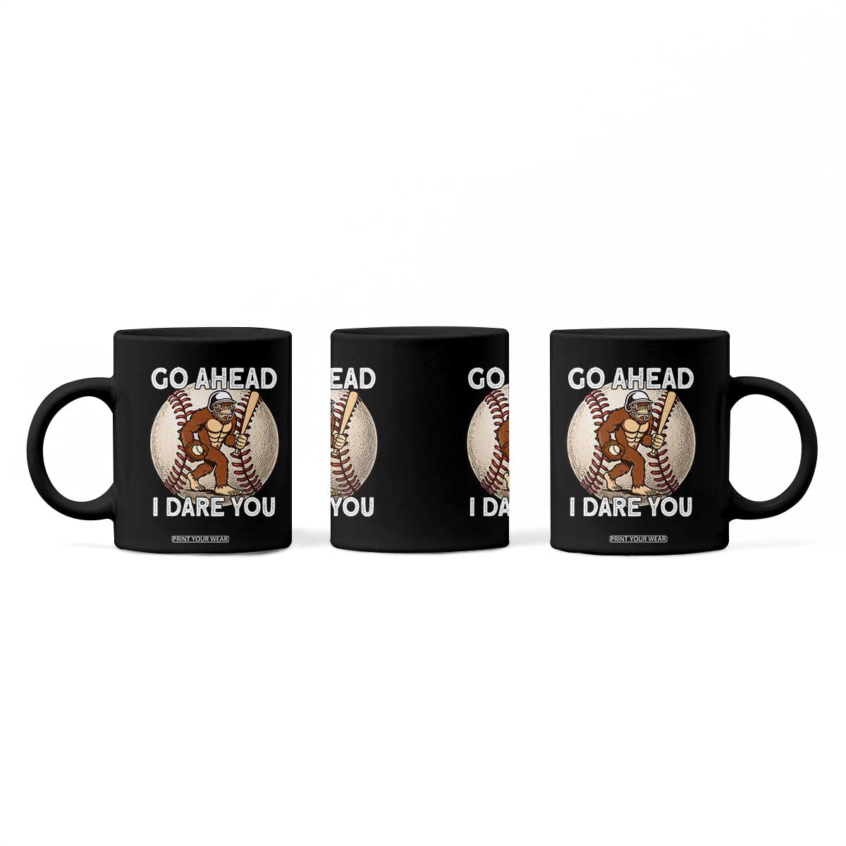 Funny Bigfoot Baseball Catcher Coffee Mug Go Ahead I Dare You Gift TS12 Print Your Wear