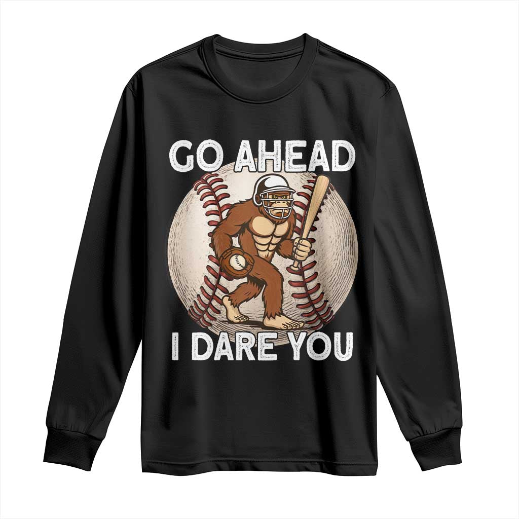 Funny Bigfoot Baseball Catcher Long Sleeve Shirt Go Ahead I Dare You Gift TS12 Black Print Your Wear