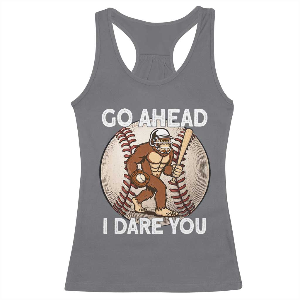 Funny Bigfoot Baseball Catcher Racerback Tank Top Go Ahead I Dare You Gift TS12 Charcoal Print Your Wear