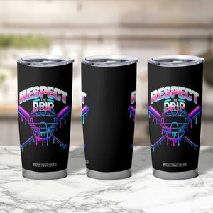 Respect The Drip Tumbler Cup Funny Baseball Catcher Mask Sports Lover TS12 Print Your Wear