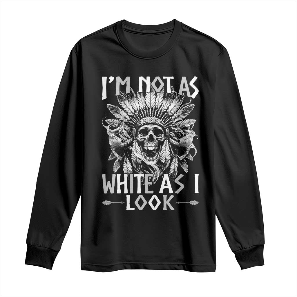 Vintage Native Warrior Skull Long Sleeve Shirt Im Not As White As I Look TS12 Black Print Your Wear