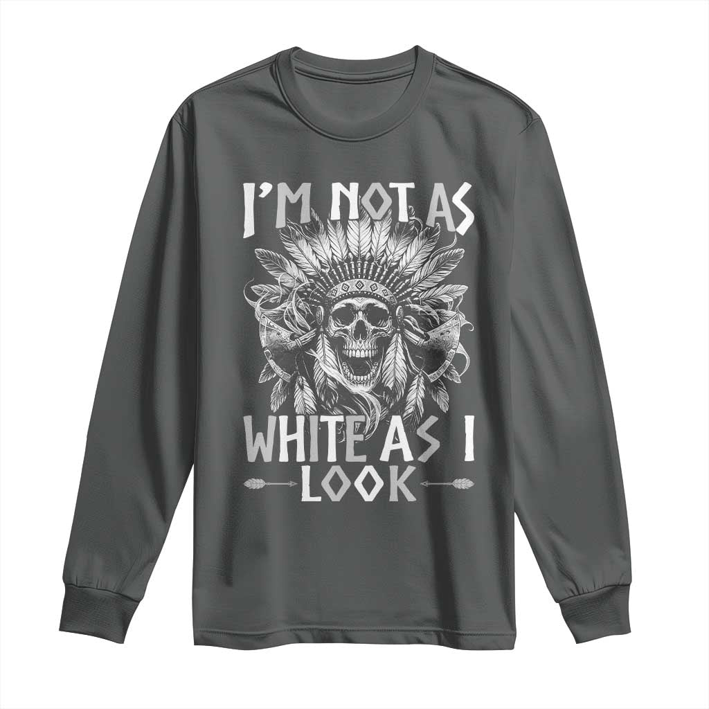 Vintage Native Warrior Skull Long Sleeve Shirt Im Not As White As I Look TS12 Dark Heather Print Your Wear