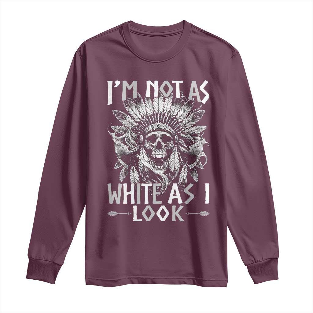 Vintage Native Warrior Skull Long Sleeve Shirt Im Not As White As I Look TS12 Maroon Print Your Wear