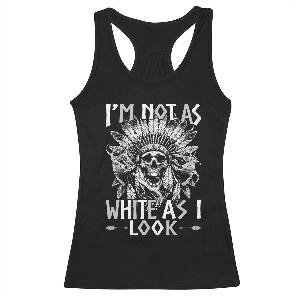 Vintage Native Warrior Skull Racerback Tank Top Im Not As White As I Look TS12 Black Print Your Wear