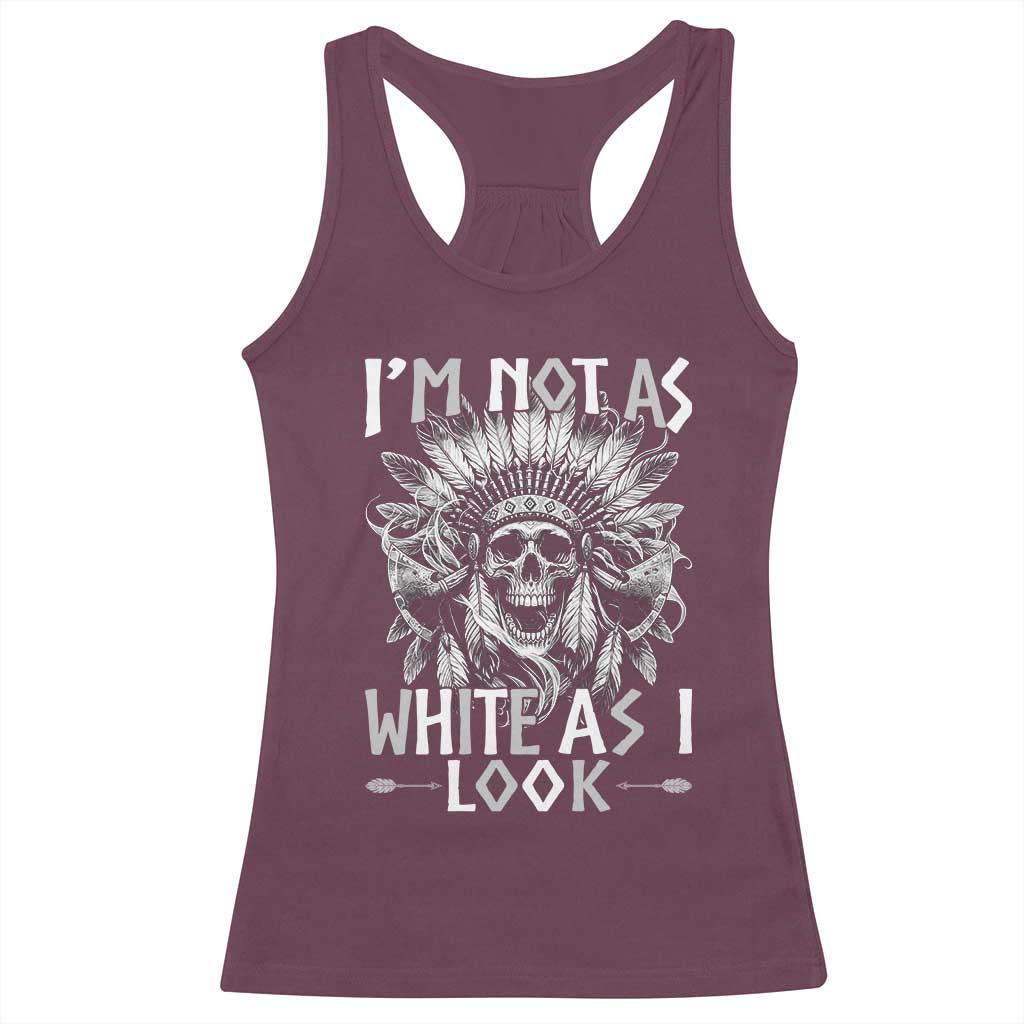 Vintage Native Warrior Skull Racerback Tank Top Im Not As White As I Look TS12 Maroon Print Your Wear