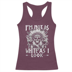Vintage Native Warrior Skull Racerback Tank Top Im Not As White As I Look TS12 Maroon Print Your Wear
