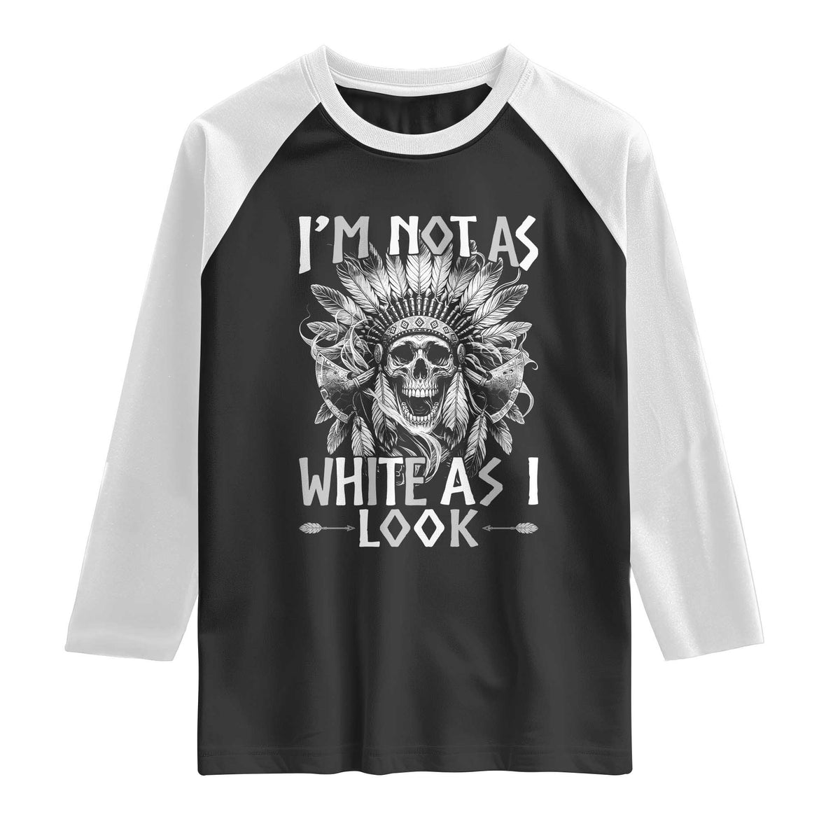 Vintage Native Warrior Skull Raglan Shirt Im Not As White As I Look TS12 Black White Print Your Wear