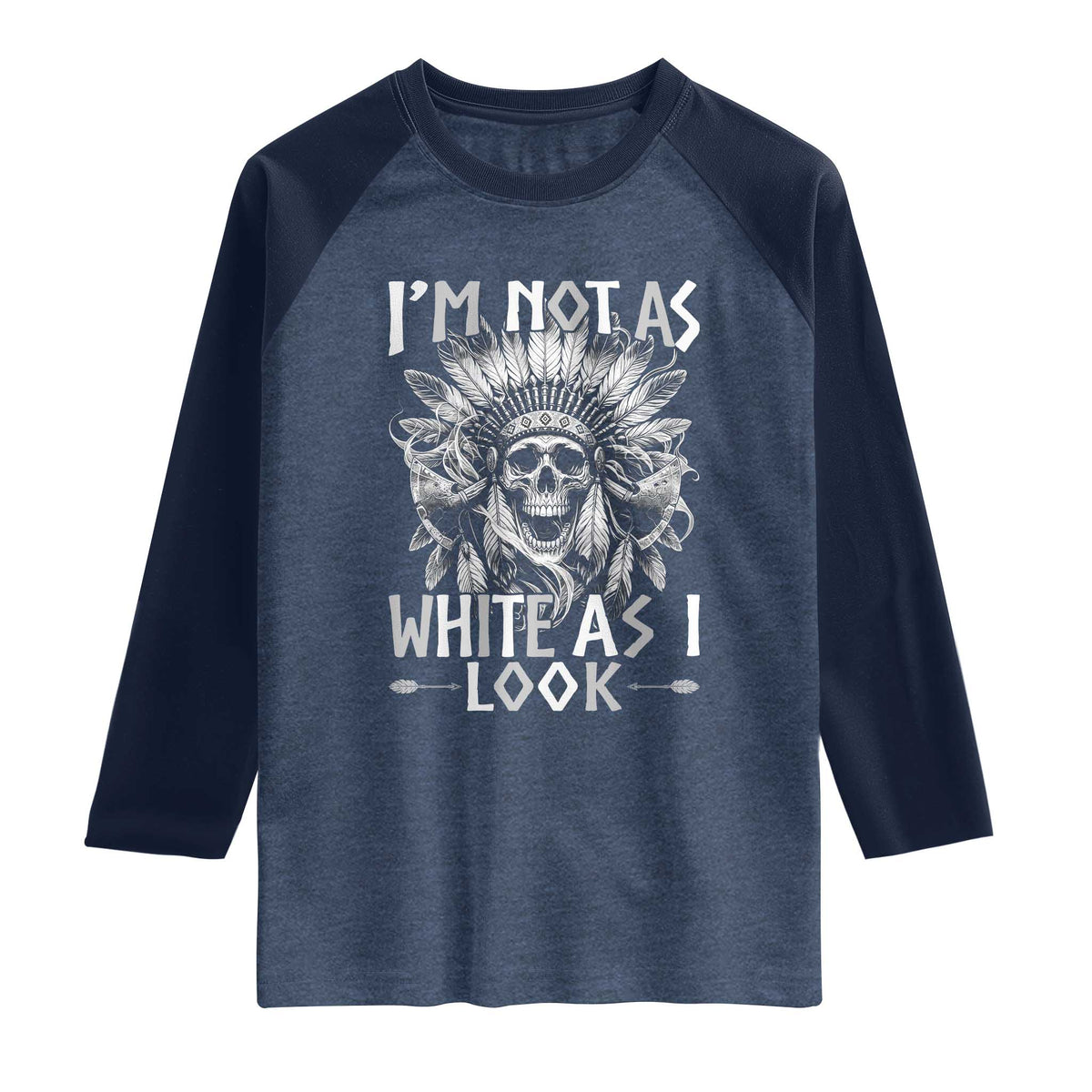Vintage Native Warrior Skull Raglan Shirt Im Not As White As I Look TS12 Heather Denim Navy Print Your Wear