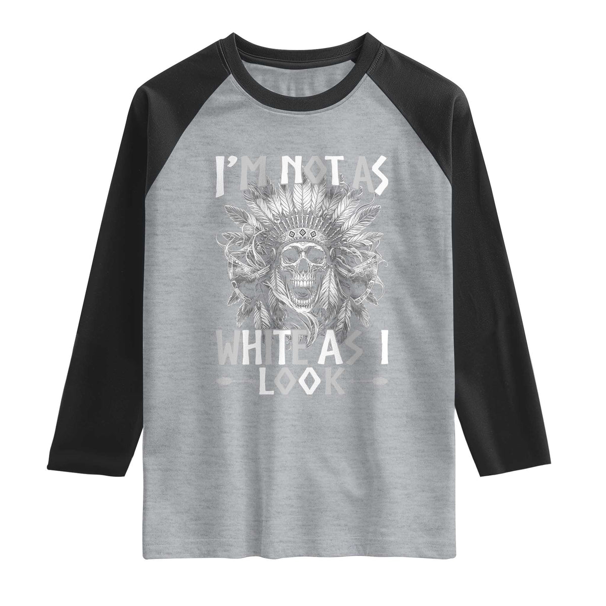 Vintage Native Warrior Skull Raglan Shirt Im Not As White As I Look TS12 Heather Gray Black Print Your Wear