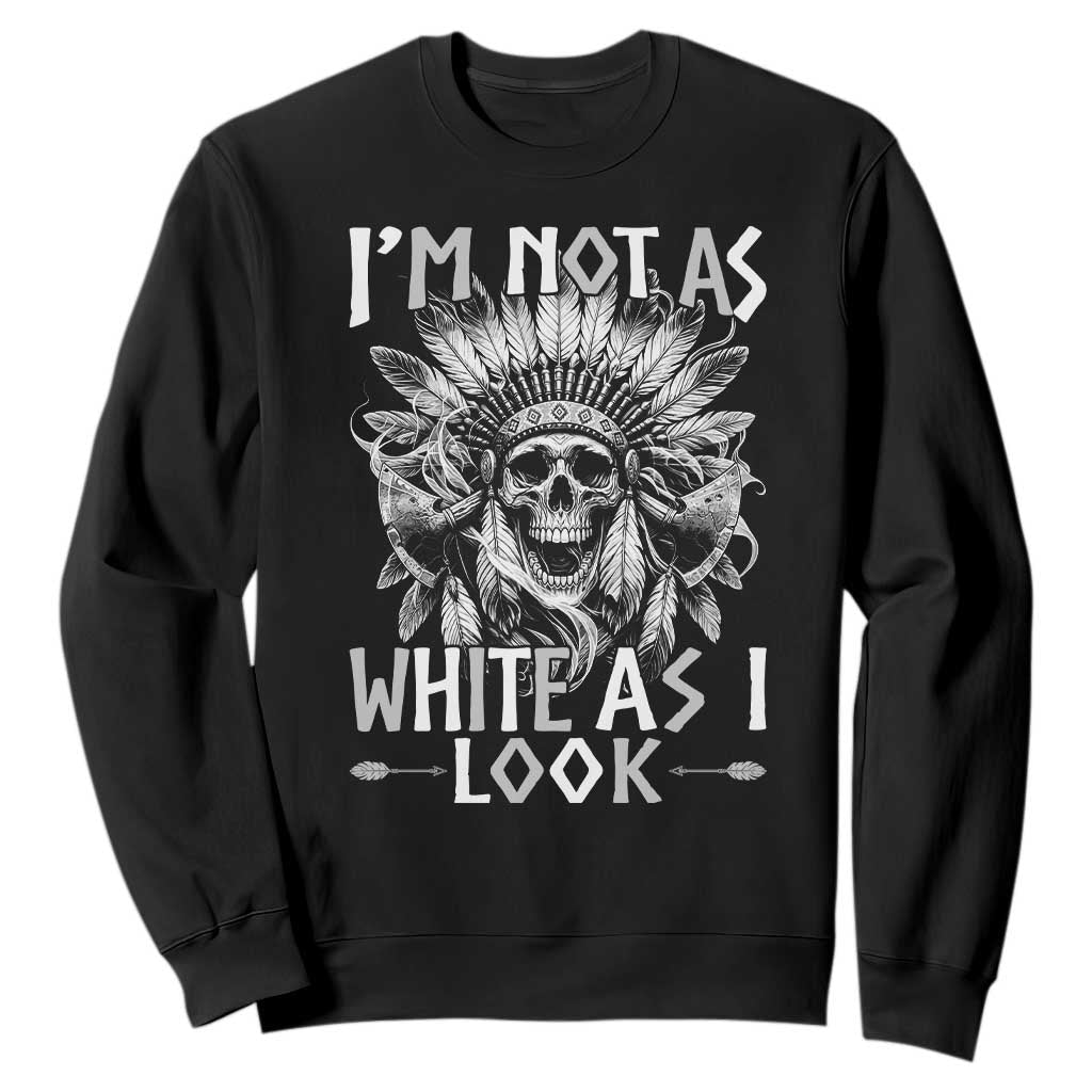 Vintage Native Warrior Skull Sweatshirt Im Not As White As I Look TS12 Black Print Your Wear