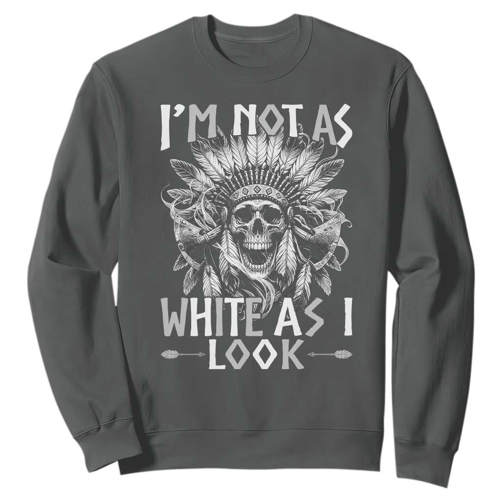 Vintage Native Warrior Skull Sweatshirt Im Not As White As I Look TS12 Dark Heather Print Your Wear