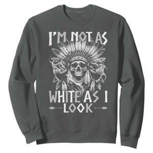 Vintage Native Warrior Skull Sweatshirt Im Not As White As I Look TS12 Dark Heather Print Your Wear