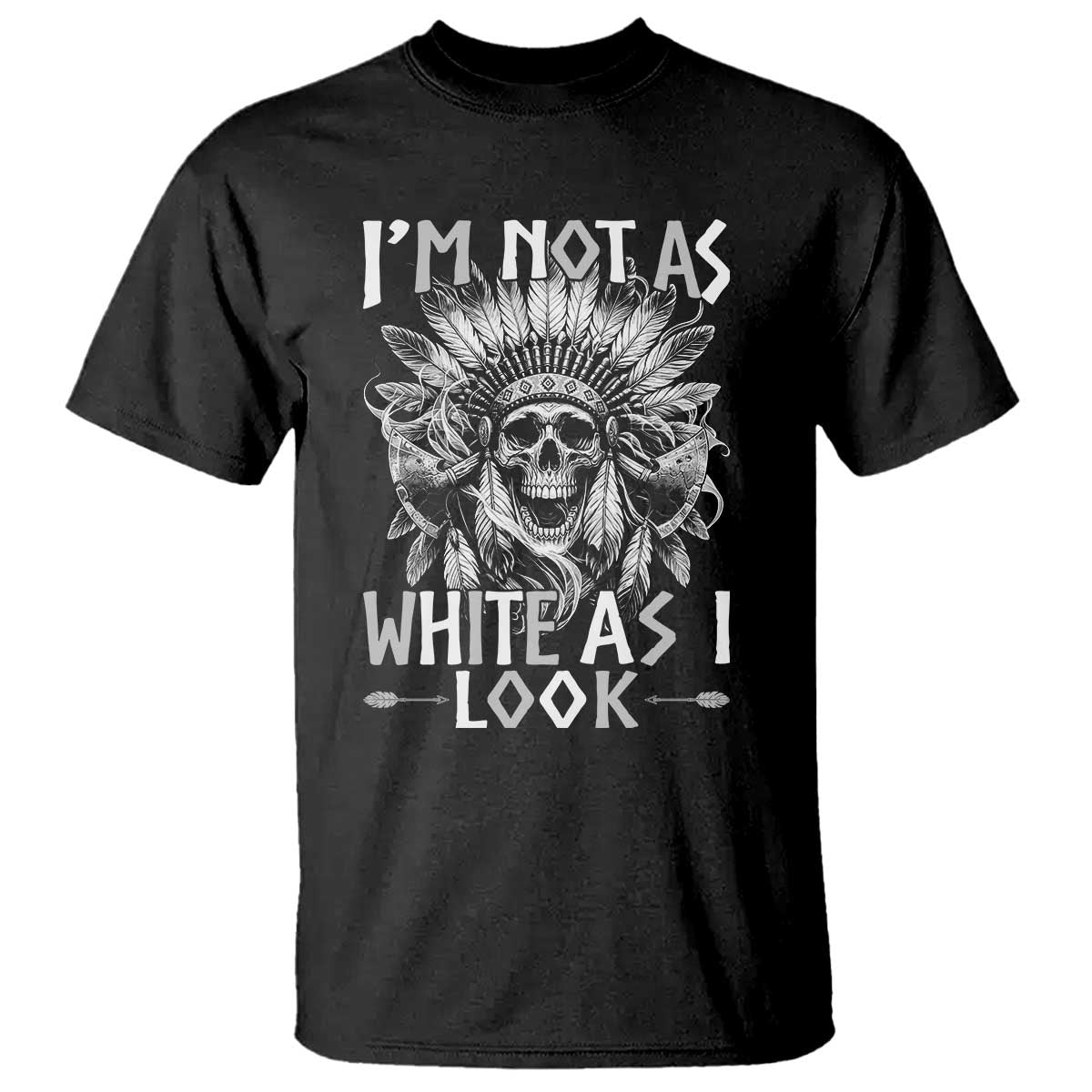 Vintage Native Warrior Skull T Shirt Im Not As White As I Look TS12 Black Print Your Wear