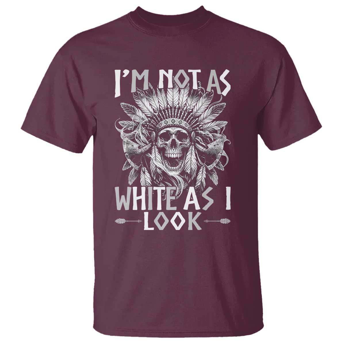 Vintage Native Warrior Skull T Shirt Im Not As White As I Look TS12 Maroon Print Your Wear