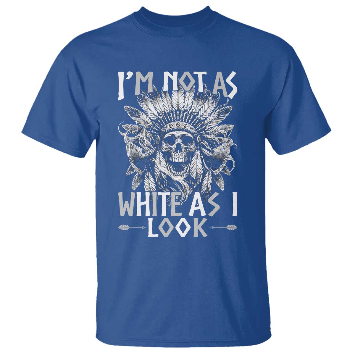 Vintage Native Warrior Skull T Shirt Im Not As White As I Look TS12 Royal Blue Print Your Wear