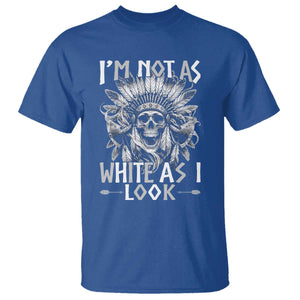 Vintage Native Warrior Skull T Shirt Im Not As White As I Look TS12 Royal Blue Print Your Wear