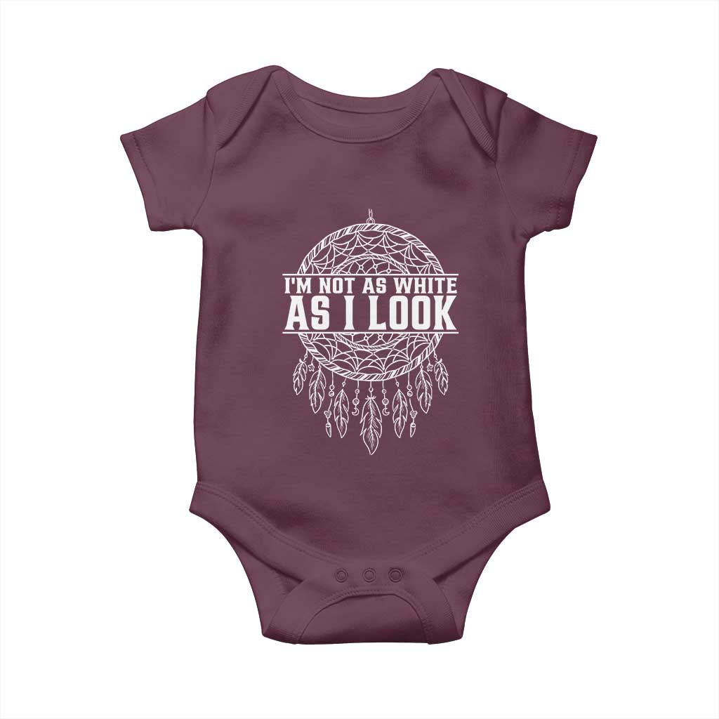 Im Not As White As I Look Baby Onesie Native Inspired Dreamcatcher TS12 Maroon Print Your Wear