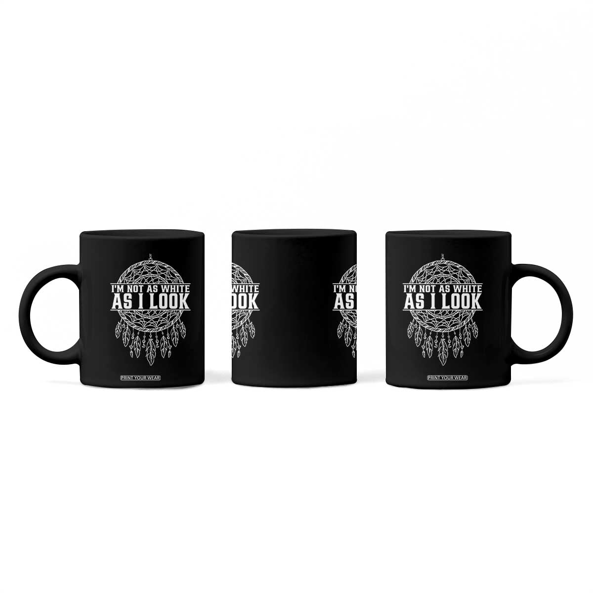 Im Not As White As I Look Coffee Mug Native Inspired Dreamcatcher TS12 Print Your Wear