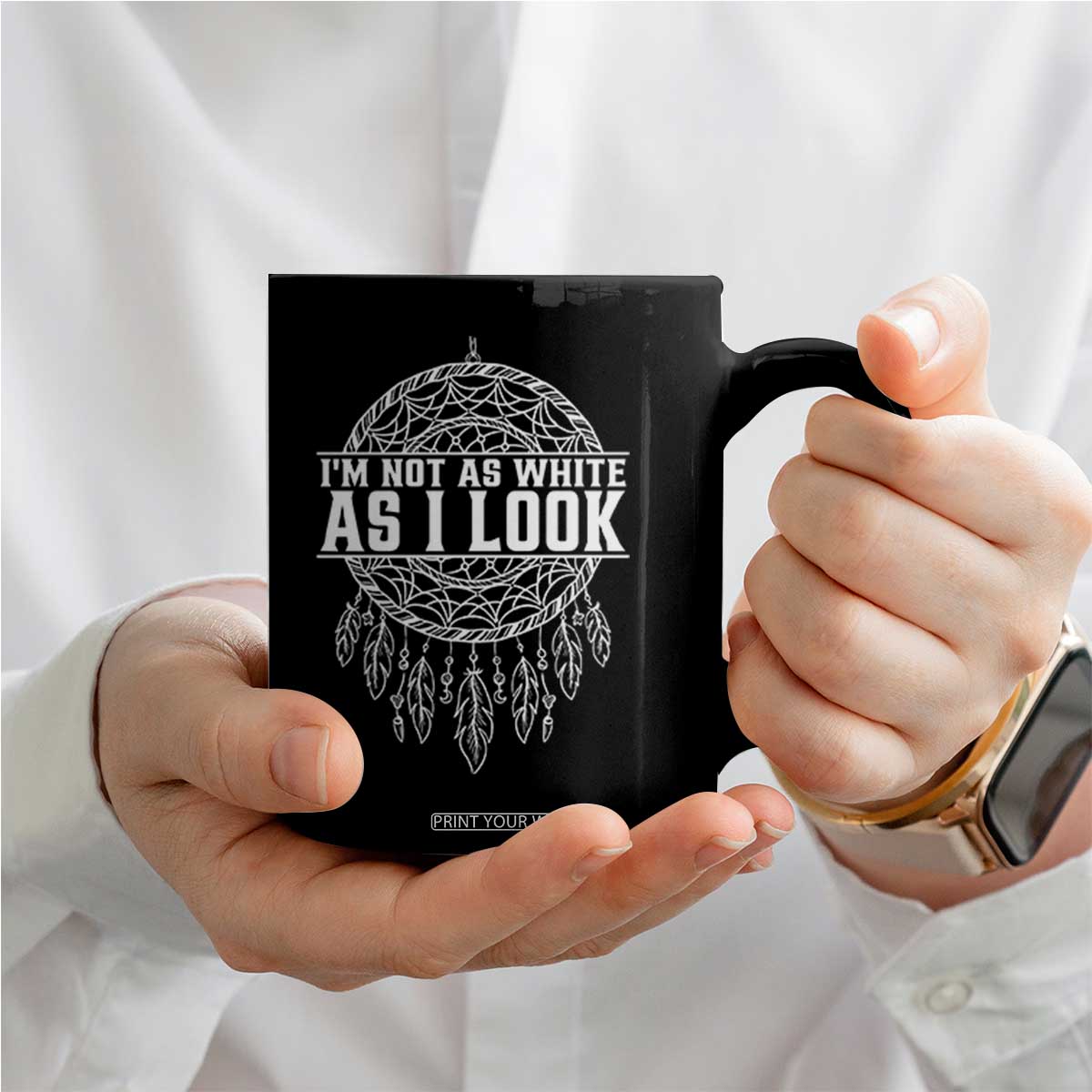 Im Not As White As I Look Coffee Mug Native Inspired Dreamcatcher TS12 Print Your Wear