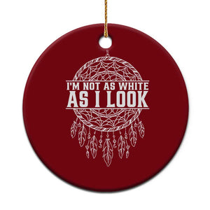Im Not As White As I Look Ceramic Ornament Native Inspired Dreamcatcher TS12 1pc Red Print Your Wear