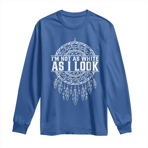 Im Not As White As I Look Long Sleeve Shirt Native Inspired Dreamcatcher TS12 Royal Blue Print Your Wear