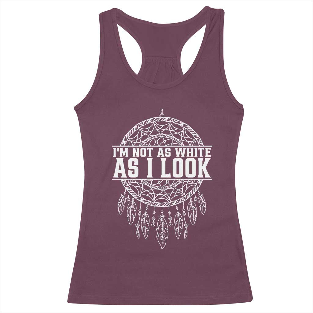 Im Not As White As I Look Racerback Tank Top Native Inspired Dreamcatcher TS12 Maroon Print Your Wear