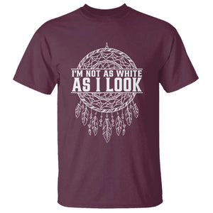 Im Not As White As I Look T Shirt Native Inspired Dreamcatcher TS12 Maroon Print Your Wear
