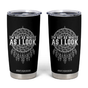 Im Not As White As I Look Tumbler Cup Native Inspired Dreamcatcher TS12 Black Print Your Wear