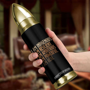 Indigenous Peoples Day Gifts Bullet Tumbler Resilient Ambitious Powerful Here TS12 Print Your Wear