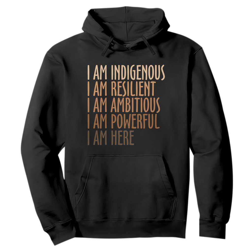 Indigenous Peoples Day Gifts Hoodie Resilient Ambitious Powerful Here TS12 Black Print Your Wear
