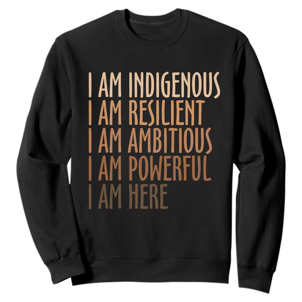Indigenous Peoples Day Gifts Sweatshirt Resilient Ambitious Powerful Here TS12 Black Print Your Wear