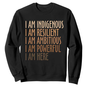 Indigenous Peoples Day Gifts Sweatshirt Resilient Ambitious Powerful Here TS12 Black Print Your Wear