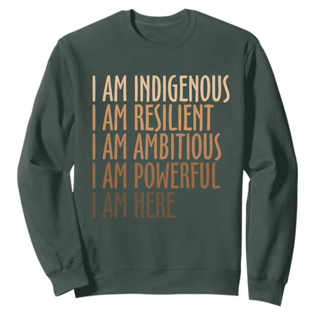Indigenous Peoples Day Gifts Sweatshirt Resilient Ambitious Powerful Here TS12 Dark Forest Green Print Your Wear