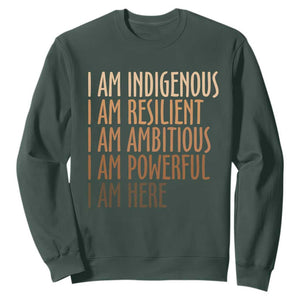 Indigenous Peoples Day Gifts Sweatshirt Resilient Ambitious Powerful Here TS12 Dark Forest Green Print Your Wear