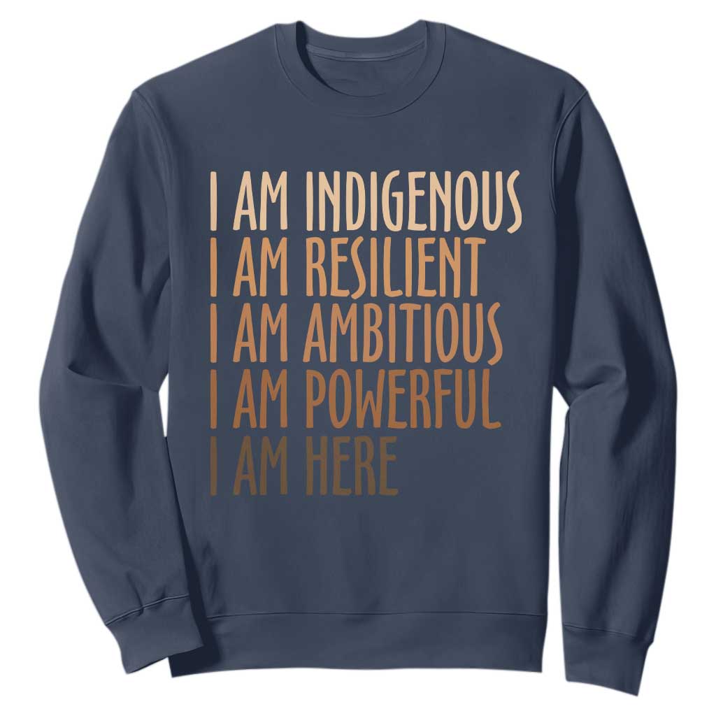 Indigenous Peoples Day Gifts Sweatshirt Resilient Ambitious Powerful Here TS12 Navy Print Your Wear