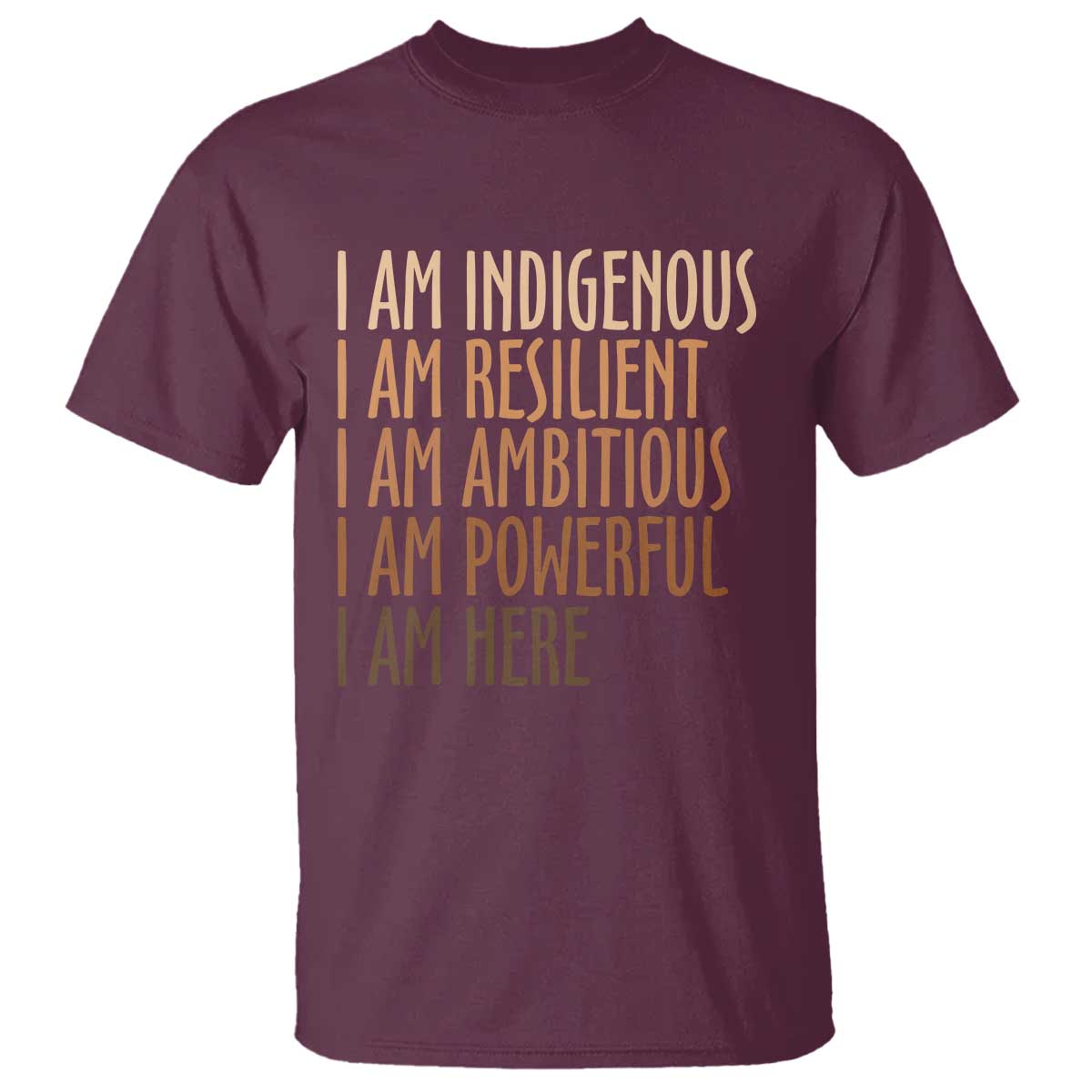 Indigenous Peoples Day Gifts T Shirt Resilient Ambitious Powerful Here TS12 Maroon Print Your Wear