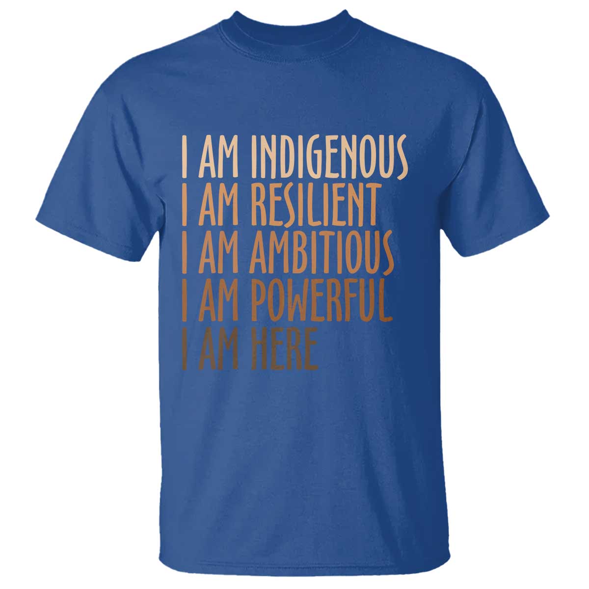 Indigenous Peoples Day Gifts T Shirt Resilient Ambitious Powerful Here TS12 Royal Blue Print Your Wear